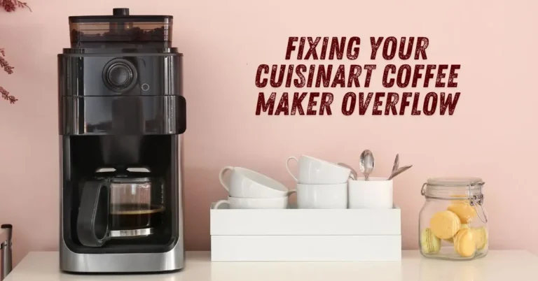 Cuisinart Coffee Maker Overflowing