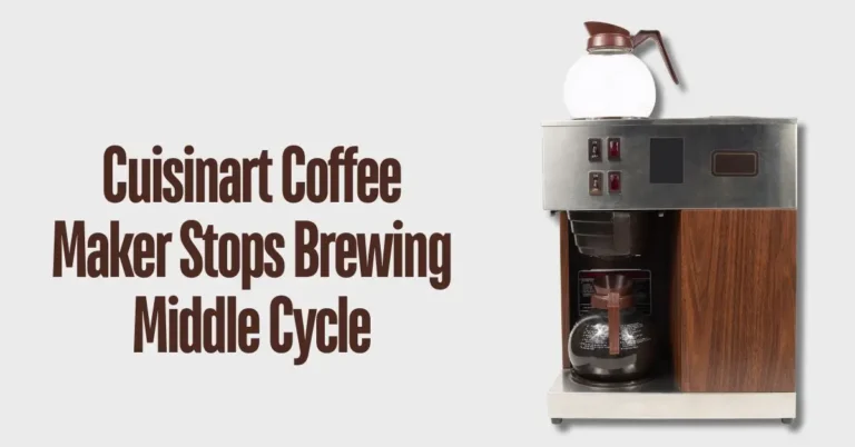 Cuisinart Coffee Maker Stops Brewing Middle Cycle