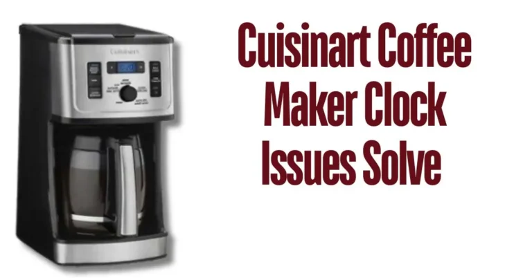 Cuisinart Coffee Maker Clock Runs Fast or Not Working