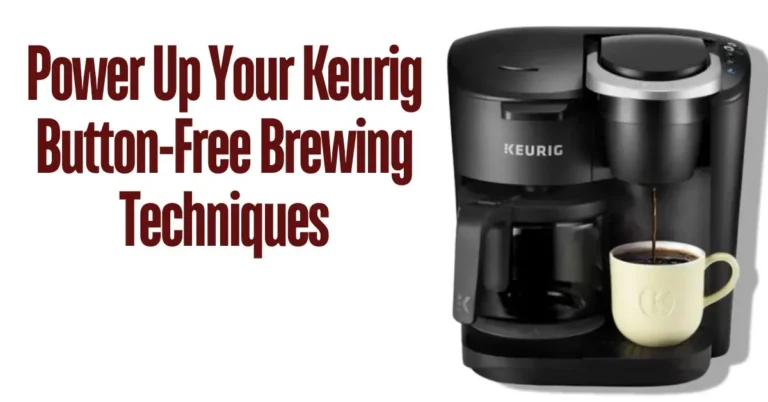 Unleash Your Morning Coffee: Ingenious Ways to Turn on Keurig without the Power Button