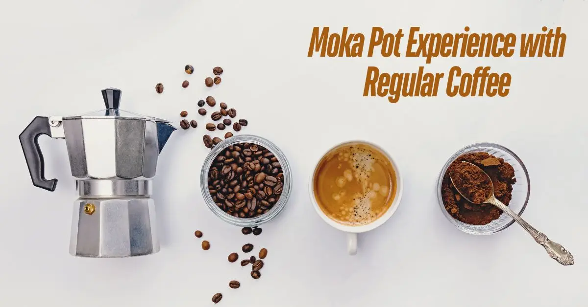 Moka Pot Experience with Regular Coffee