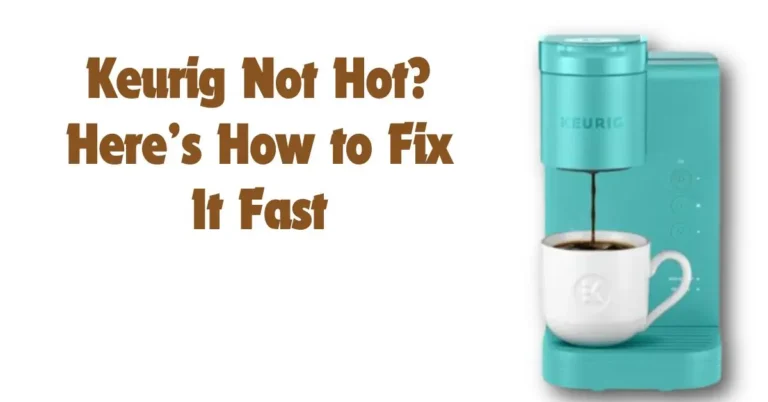 Solving the Dilemma: Why Your Keurig is Not Hot Enough and How to Fix It